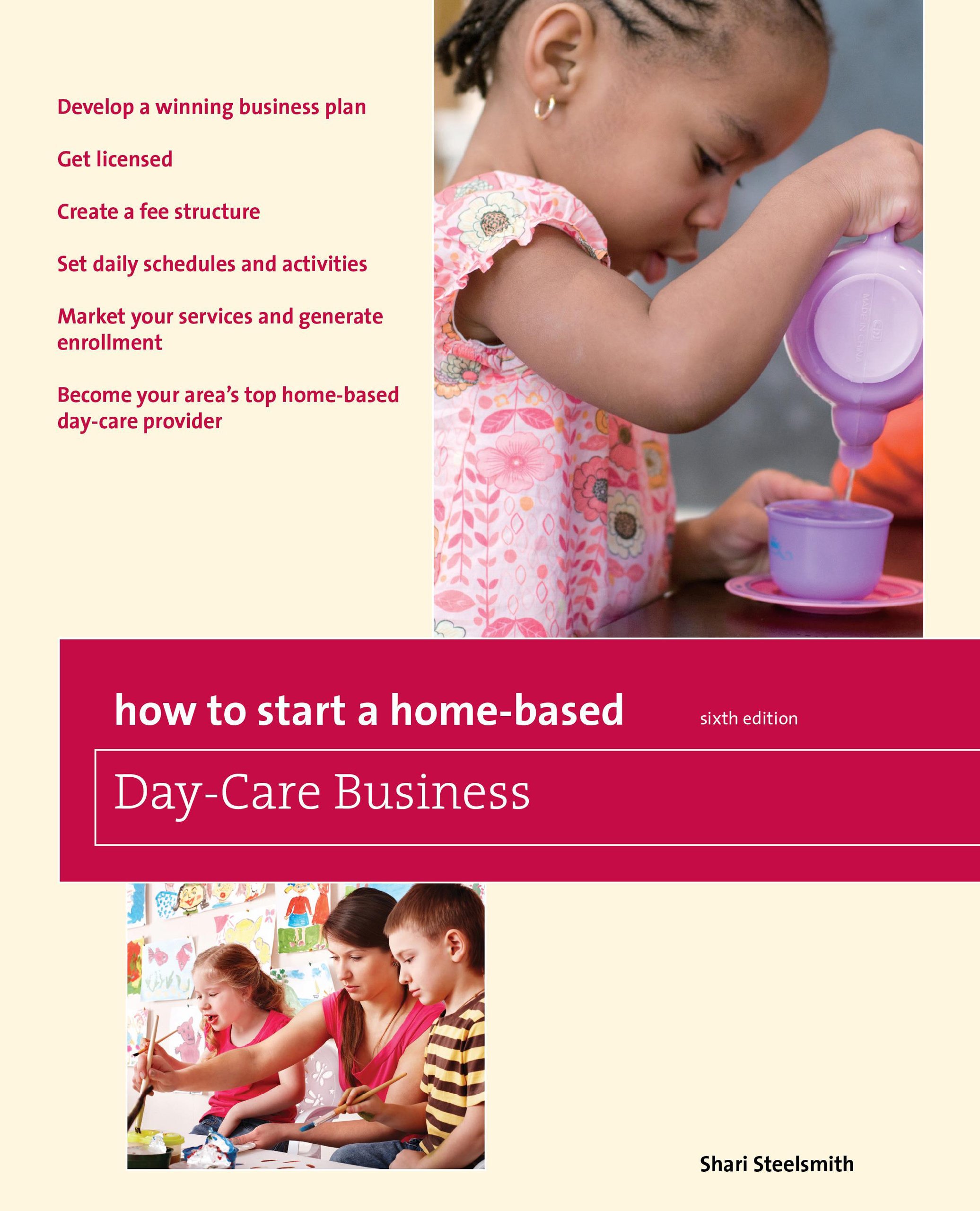 How to Start a Home-Based Day-Care Business (Home-Based Business Series)