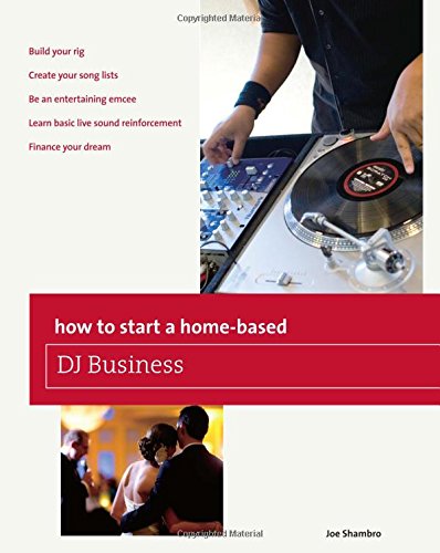 How to Start a Home-based DJ Business (Home-Based Business Series)