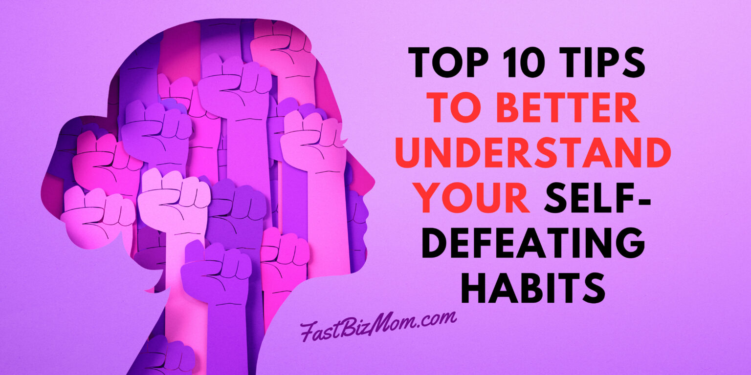 Top 10 Tips To Better Understand Your Self-Defeating Habits ...