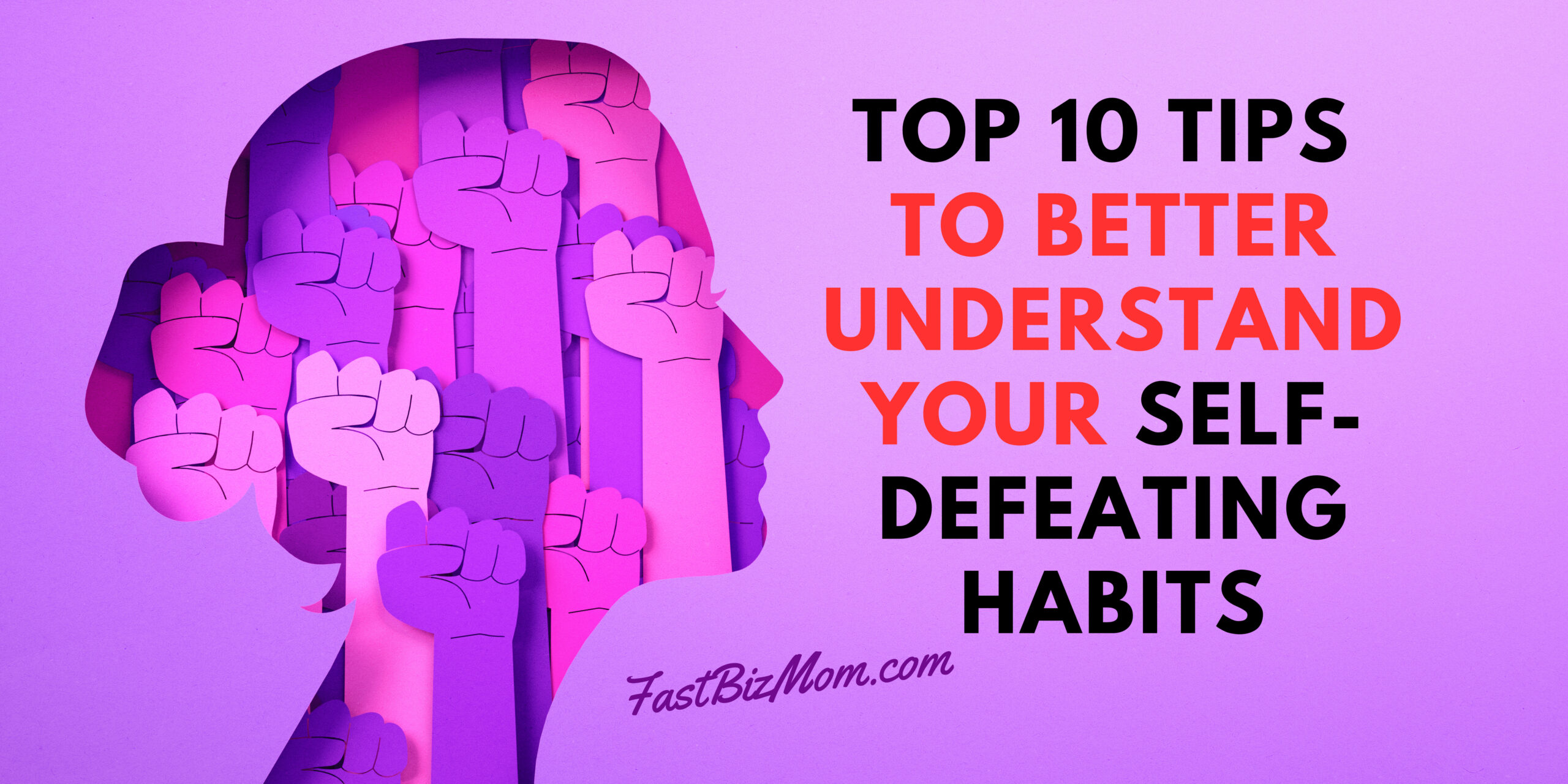 Top 10 Tips To Better Understand Your Self-Defeating Habits