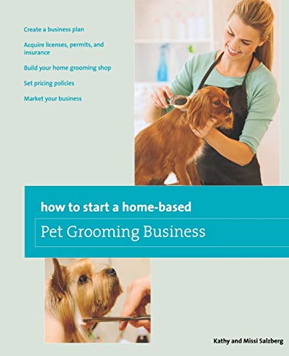 How to Start a Home-based Pet Grooming Business (Home-Based Business Series)