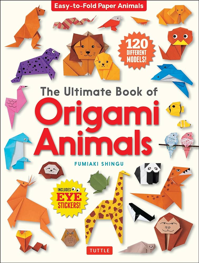 The Ultimate Book of Origami Animals: Easy-to-Fold Paper Animals; Instructions for 120 Models! (Includes Eye Stickers) Paperback – July 7, 2020