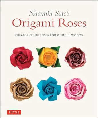 Naomiki Sato’s Origami Roses: Create Lifelike Roses and Other Blossoms Paperback – September 24, 2019
