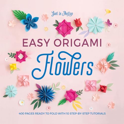 Easy Origami Flowers: 400 pages ready to fold with 10 step-by-step tutorials Paperback – October 19, 2021