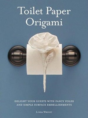 Toilet Paper Origami: Delight your Guests with Fancy Folds & Simple Surface Embellishments or Easy Origami for Hotels, Bed & Breakfasts, Cruise Ships & Creative Housekeepers (Crafts/Towel Folding) Paperback – September 9, 2008