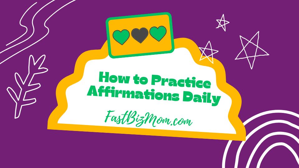 How To Practice Affirmations Daily
