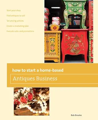 How to Start a Home-based Antiques Business (Home-Based Business Series)