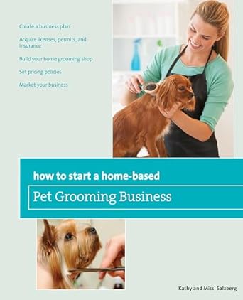 How to Start a Home-based Pet Grooming Business (Home-Based Business Series)