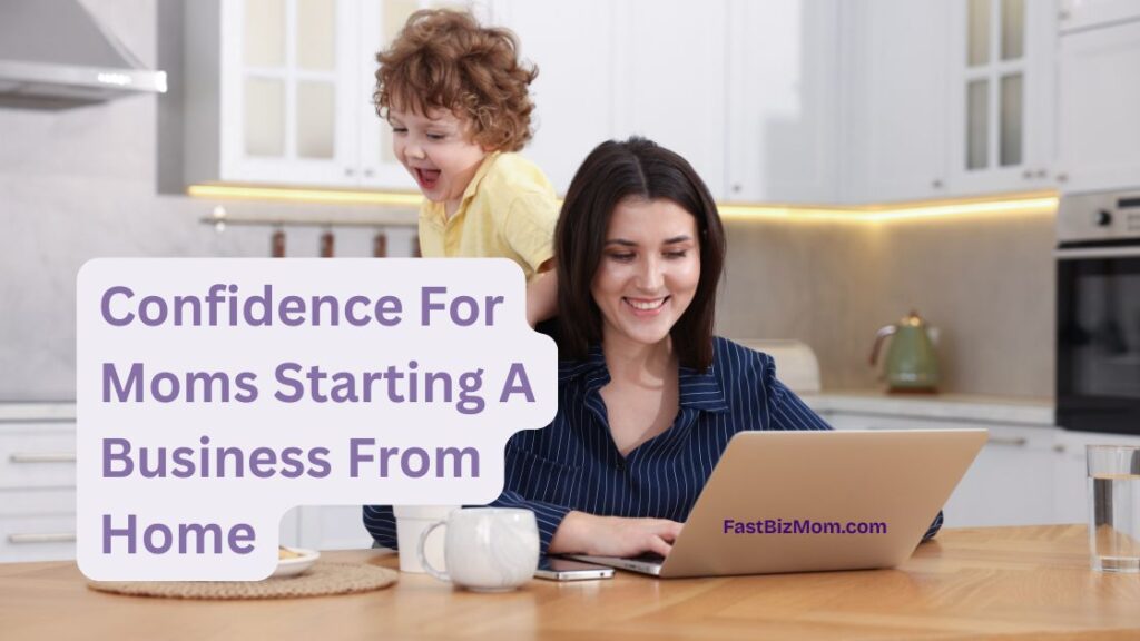 Confidence for moms starting a business from home