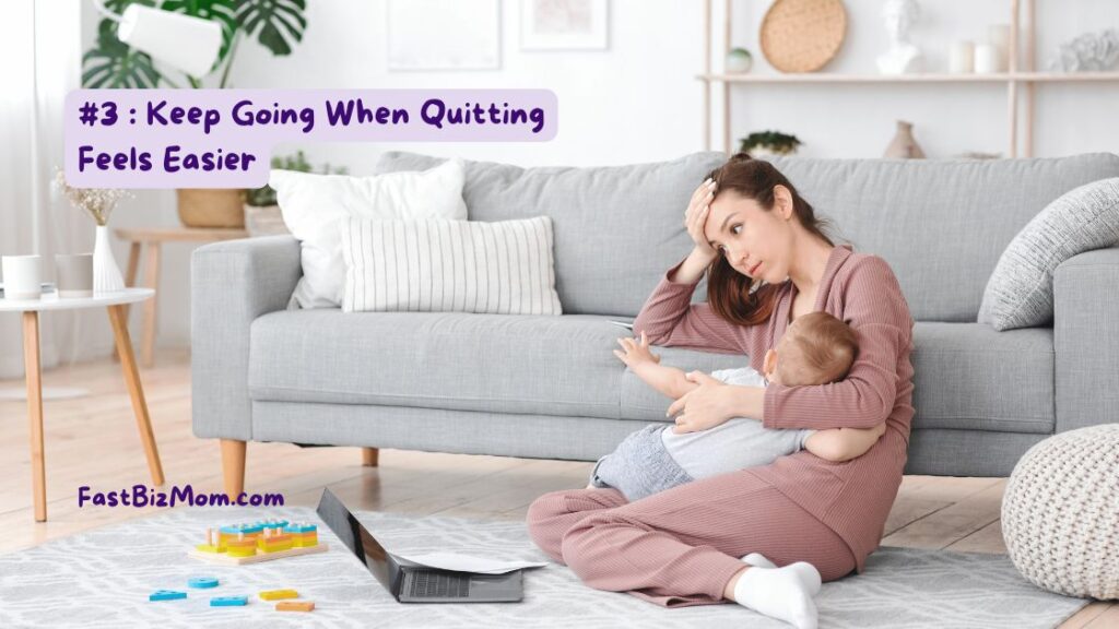 Keep Going When Quitting Feels Easier